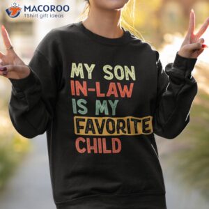 my son in law is favorite child vintage shirt sweatshirt 2 1