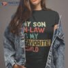 My Son In Law Is Favorite Child Vintage Shirt