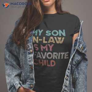 my son in law is favorite child vintage shirt tshirt 2