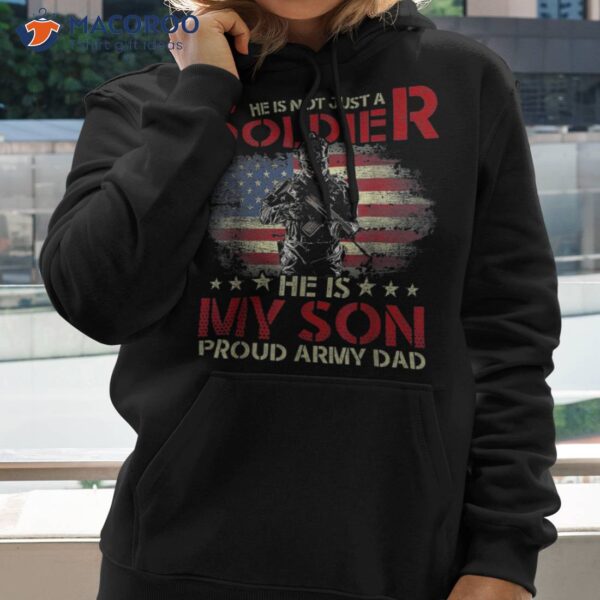 My Son Is A Soldier Proud Army Dad – Military Shirt Gifts
