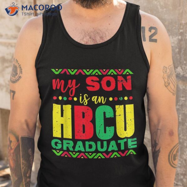 My Son Is An Hbcu Graduate Historical Black College Shirt