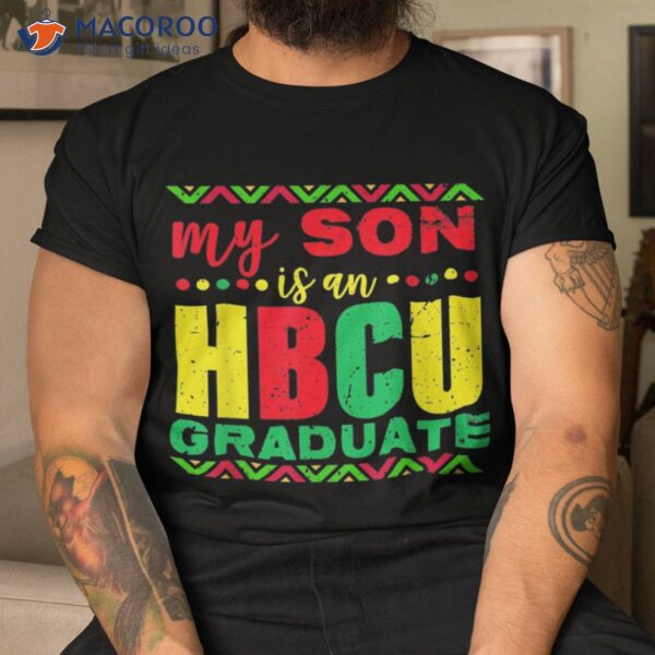 My Son Is An Hbcu Graduate Historical Black College Shirt