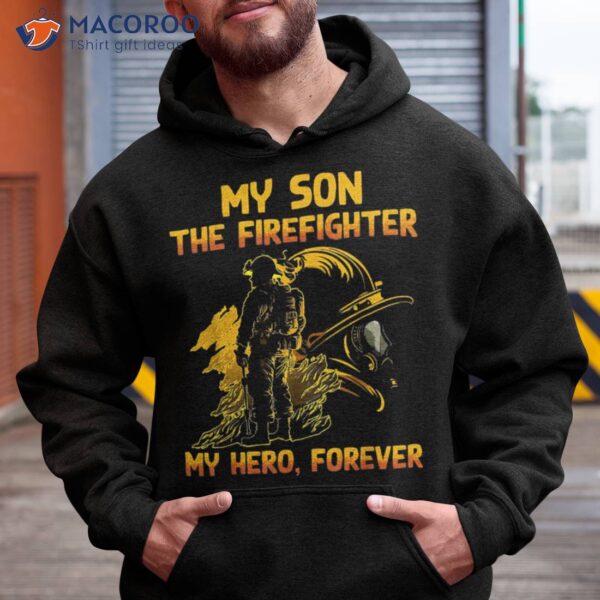 My Son The Firefighter Hero Forever Father’s Day Shirt