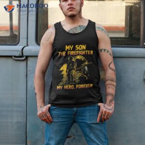 my son the firefighter hero forever father s day shirt tank top 2