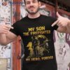 My Son The Firefighter Hero Forever Father’s Day Shirt