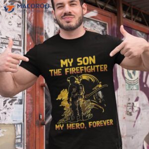 my son the firefighter hero forever father s day shirt tshirt 1