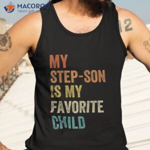 my step son is favorite child vintage father s day shirt tank top 3