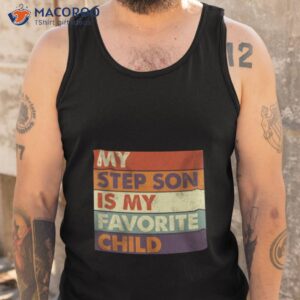 my step son is my favorite shirt tank top