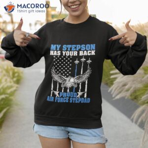 my stepson has your back proud air force stepdad military shirt sweatshirt