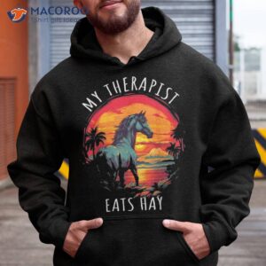 my therapist eats hay horse rider funny lover shirt hoodie