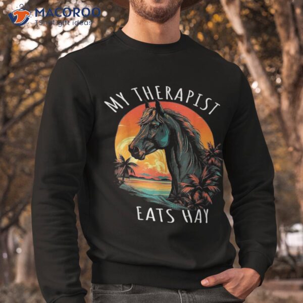 My Therapist Eats Hay Horse Rider Funny Lover Shirt