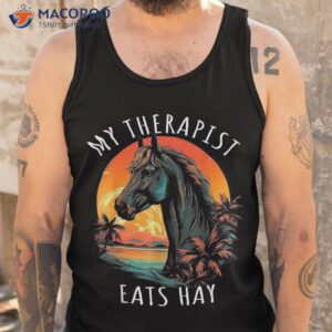 my therapist eats hay horse rider funny lover shirt tank top