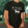 My Therapist Live In A Barn – Funny Horse Shirt