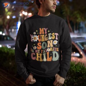 my youngest son is favorite funny parent daisy shirt sweatshirt