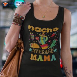 nacho average mom mexican mama cinco de mayo mother fiesta shirt tank top 4