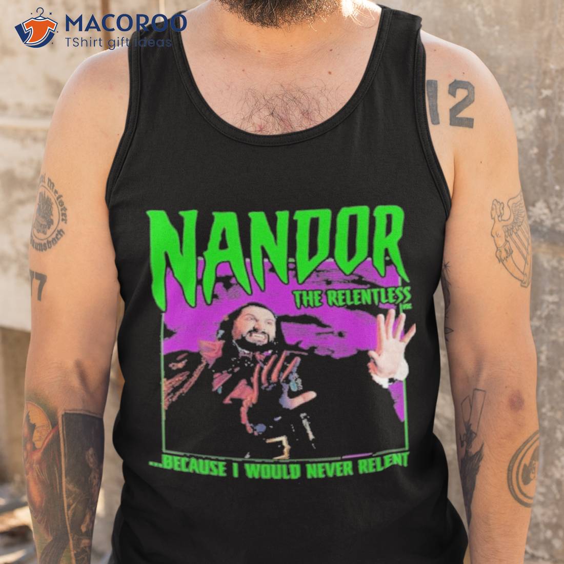 Nandor The Relentless Because I Would Never Relenshirt Nandor The Relentless Because I Would Never Relenshirt