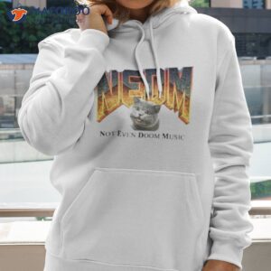 Nedm Cat Not Even Doom Music Shirt 2 nedm cat not even doom music shirt hoodie 2