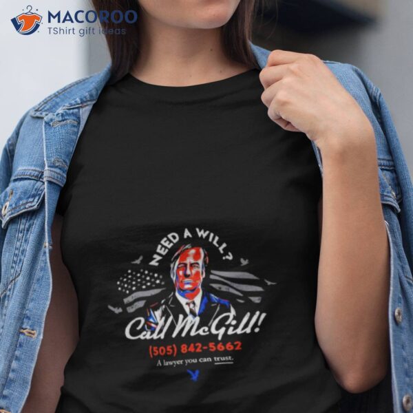 Need A Will Call Mcgill Shirt