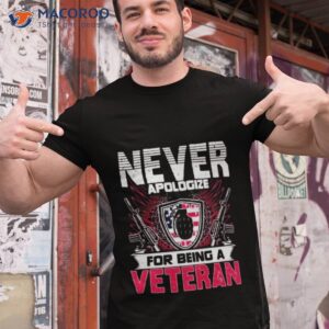 Never Apologize For Being A Veteran Shirt