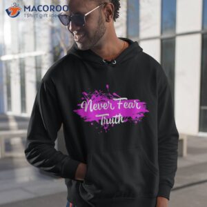 Never Fear Truth Inspirational Motivational Magenta Splash Shirt