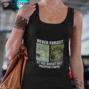 never forget jet fuel doent melt passport paper shirt tank top 4