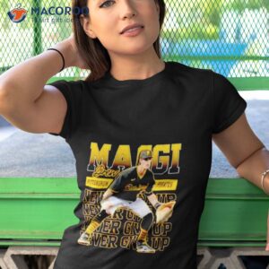 never give up drew maggi pittsburgh pirates shirt tshirt 1