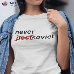 never postsoviet shirt tshirt