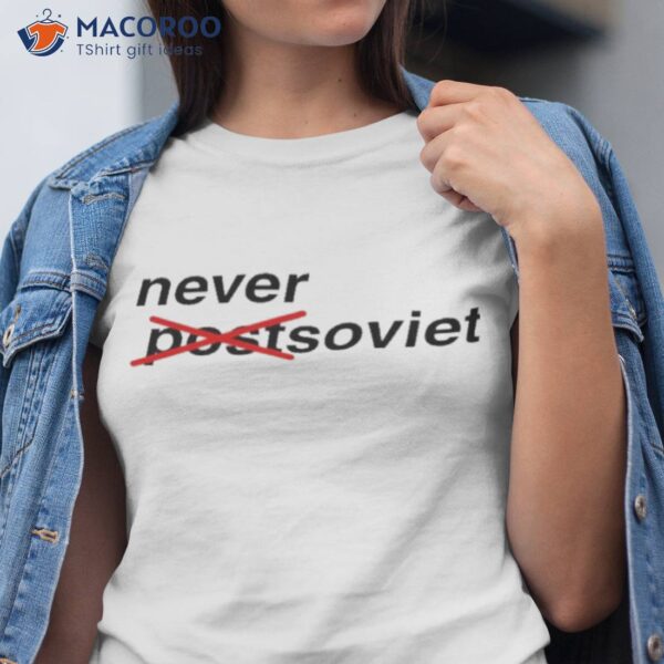 Never Postsovieshirt