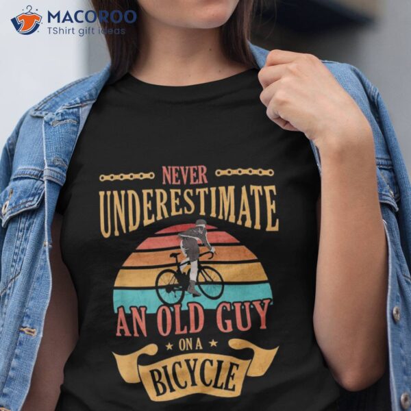 Never Underestimate An Old Guy On A Bicycle Cycling Shirt