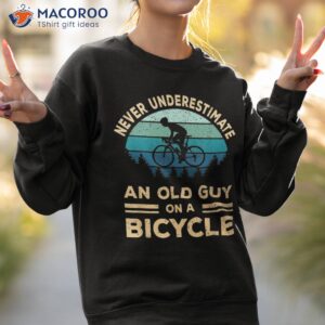 never underestimate an old guy on a bicycle funny cycling shirt sweatshirt 2