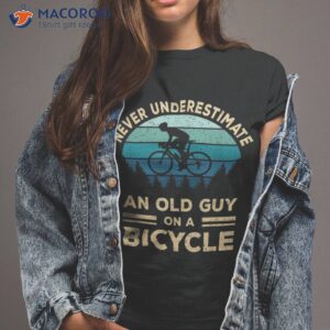 never underestimate an old guy on a bicycle funny cycling shirt tshirt 2