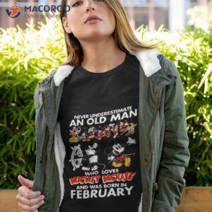 never underestimate an old man who loves mickey mouse and was born in february shirt tshirt 4