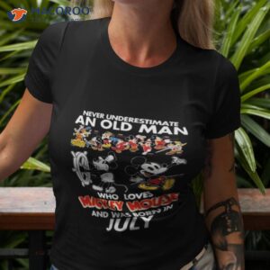 never underestimate an old man who loves mickey mouse and was born in july shirt tshirt 3