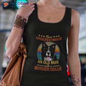 never underestimate an old man with a border collie shirt tank top 4