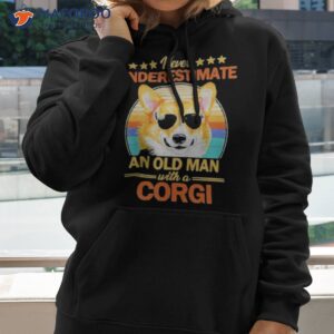 never underestimate an old man with a corgi shirt hoodie 2