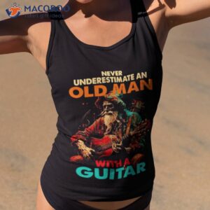Never Underestimate An Old Man With A Guitar Shirt