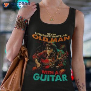 never underestimate an old man with a guitar t shirt tank top 4