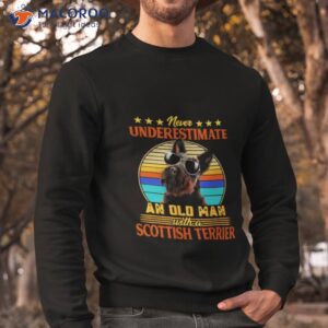 never underestimate an old man with a scottish terrier shirt sweatshirt