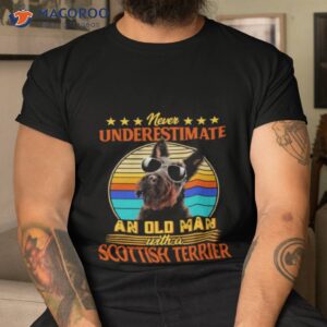 never underestimate an old man with a scottish terrier shirt tshirt