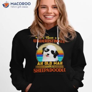 never underestimate an old man with a sheepadoodle shirt hoodie 1