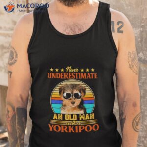 never underestimate an old man with a yorkipoo shirt tank top