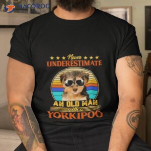 never underestimate an old man with a yorkipoo shirt tshirt