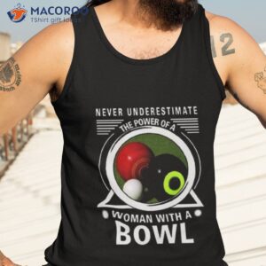 never underestimate the power of a woman with a bowl shirt tank top 3