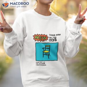 new chair man of the bbc shirt sweatshirt 2