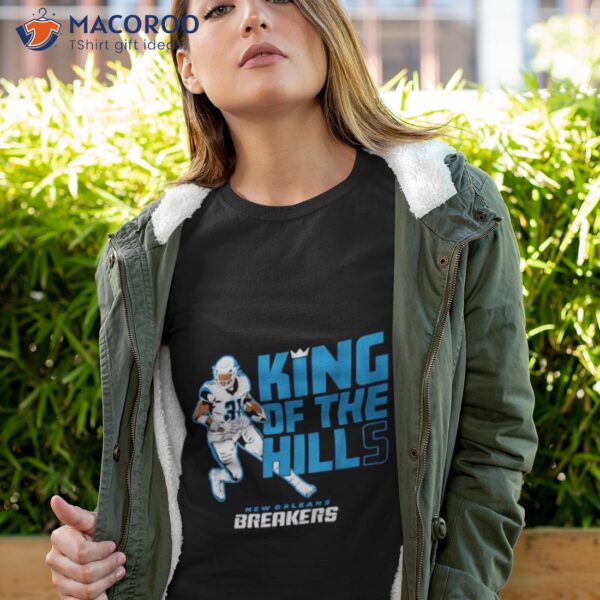 New Orleans Breakers Wes Hills King Of The Hills Shirt