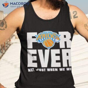 new york knicks for ever not just when we win shirt tank top 3 1