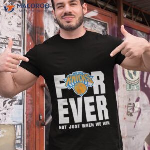 new york knicks for ever not just when we win shirt tshirt 1