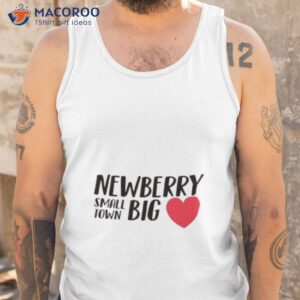 newberry small town big new shirt tank top