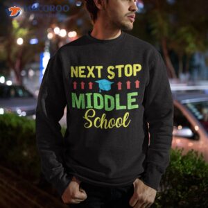 next stop middle school funny graduation cl of 2022 shirt sweatshirt