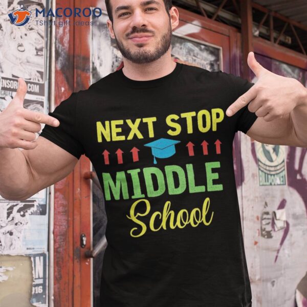 Next Stop Middle School Funny Graduation Cl Of 2022 Shirt